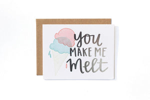 You Make Me Melt Card